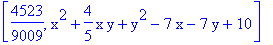 [4523/9009, x^2+4/5*x*y+y^2-7*x-7*y+10]